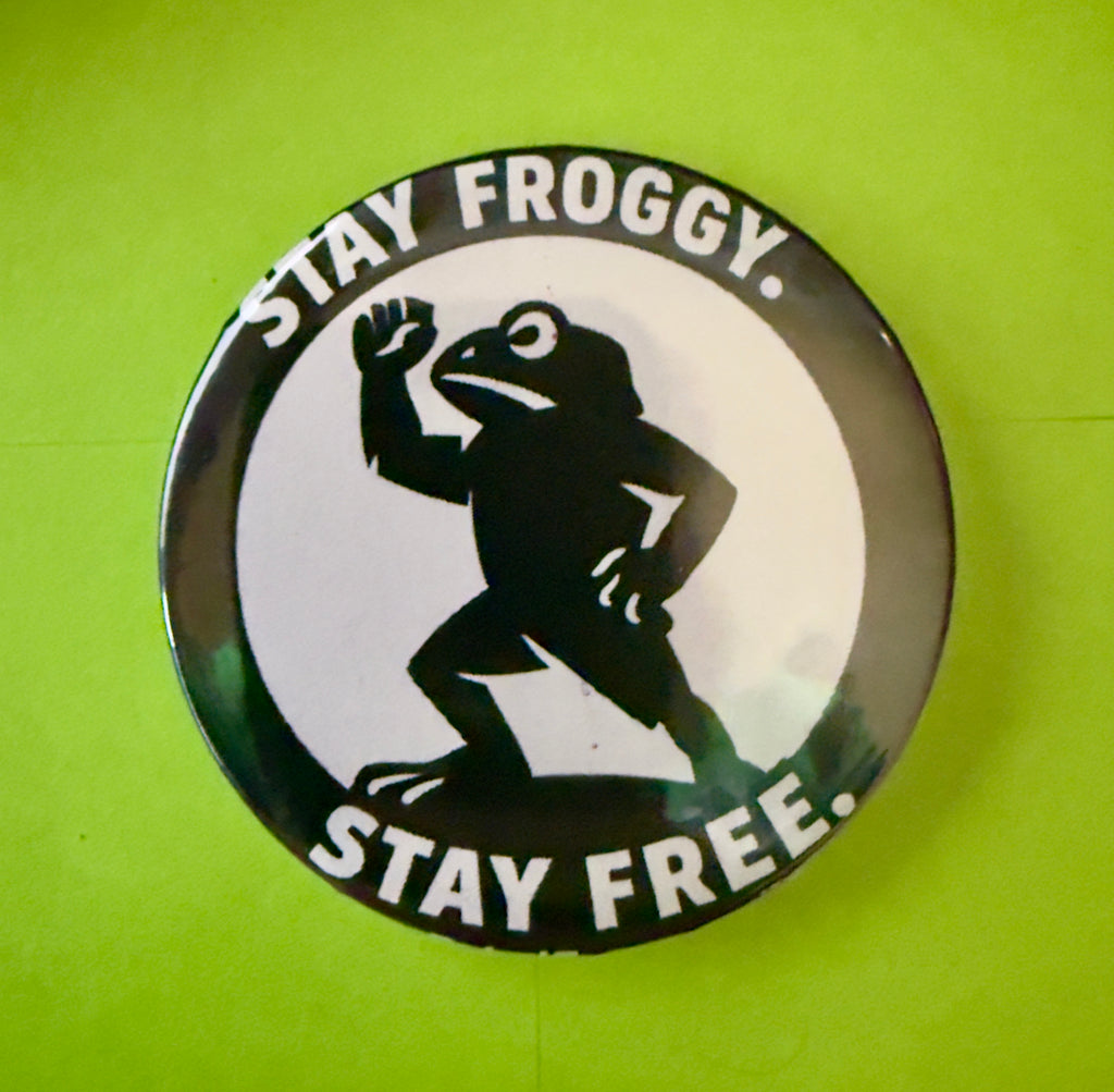 Rebel Frog Stay Froggy. Stay Free. Button
